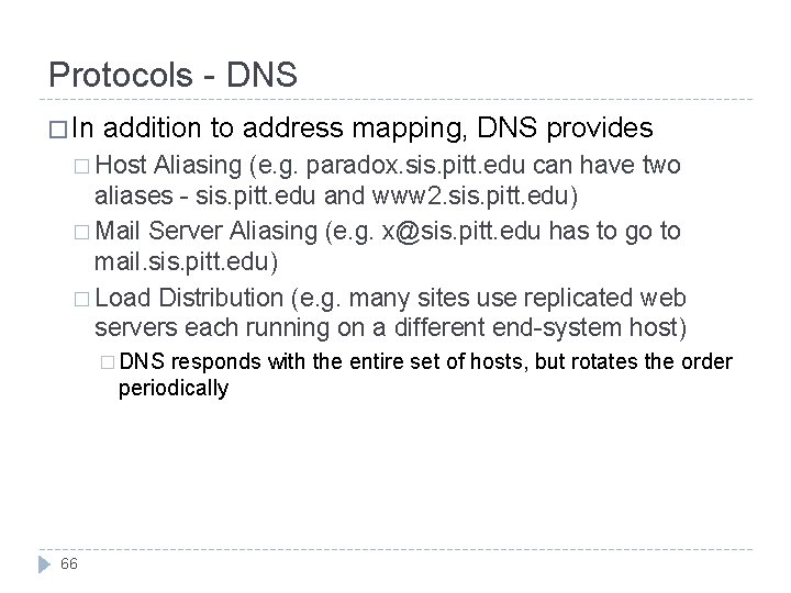 Protocols - DNS � In addition to address mapping, DNS provides � Host Aliasing