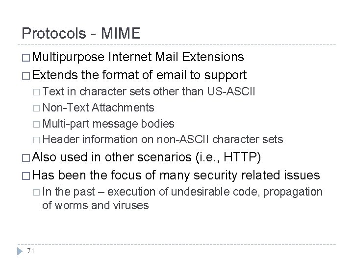 Protocols - MIME � Multipurpose Internet Mail Extensions � Extends the format of email
