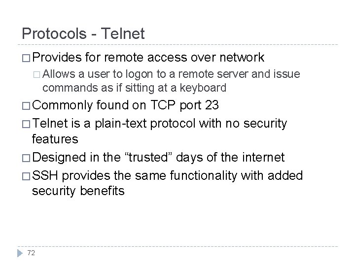 Protocols - Telnet � Provides for remote access over network � Allows a user