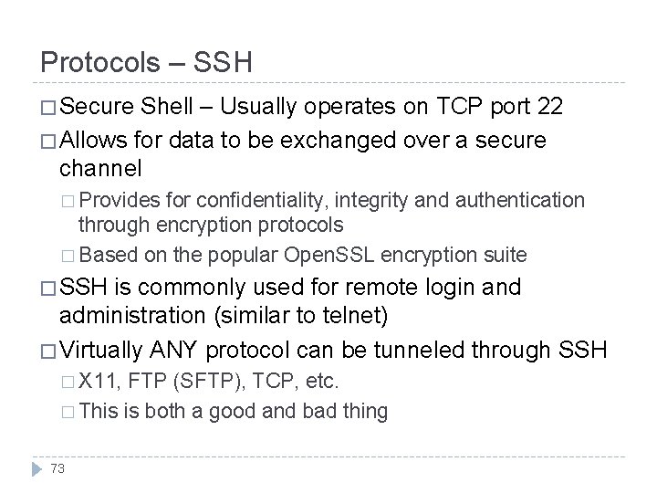 Protocols – SSH � Secure Shell – Usually operates on TCP port 22 �