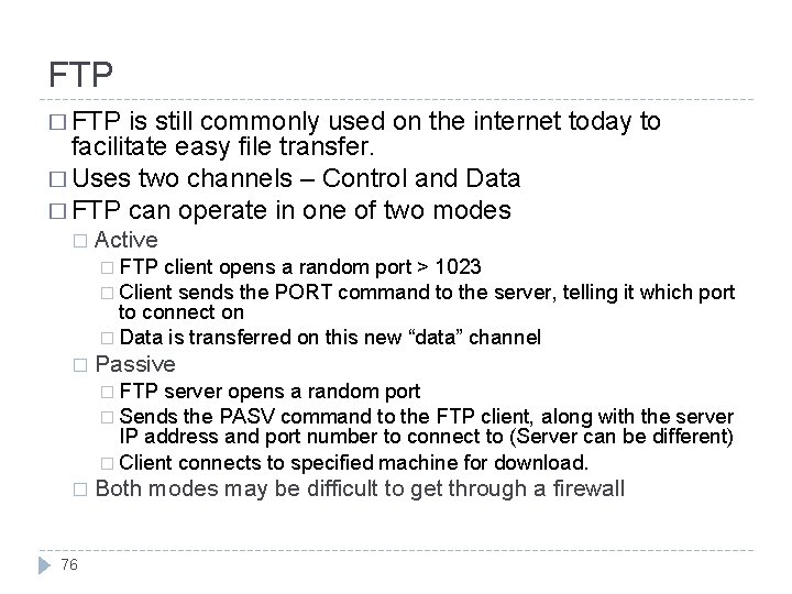 FTP � FTP is still commonly used on the internet today to facilitate easy