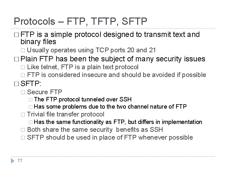 Protocols – FTP, TFTP, SFTP � FTP is a simple protocol designed to transmit