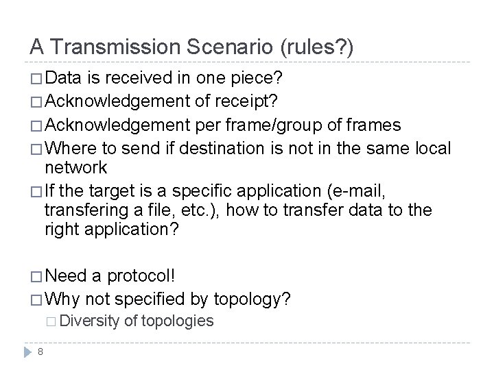 A Transmission Scenario (rules? ) � Data is received in one piece? � Acknowledgement