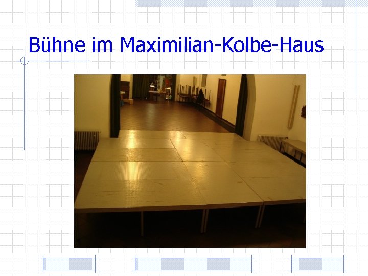 Bühne im Maximilian-Kolbe-Haus 