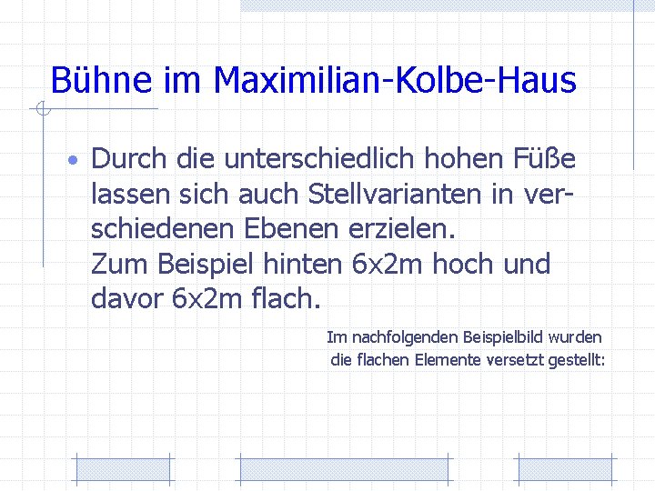Bühne im Maximilian-Kolbe-Haus • Durch die unterschiedlich hohen Füße lassen sich auch Stellvarianten in
