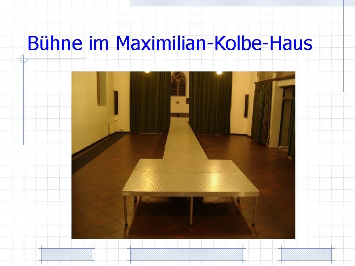Bühne im Maximilian-Kolbe-Haus 