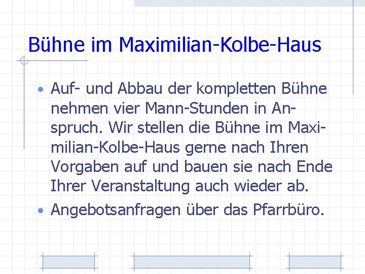 Bühne im Maximilian-Kolbe-Haus • Auf- und Abbau der kompletten Bühne nehmen vier Mann-Stunden in