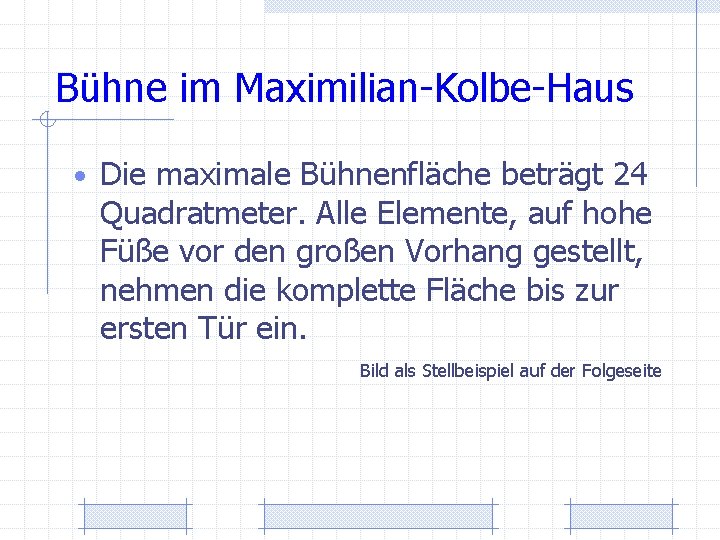 Bühne im Maximilian-Kolbe-Haus • Die maximale Bühnenfläche beträgt 24 Quadratmeter. Alle Elemente, auf hohe