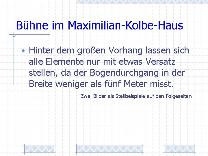 Bühne im Maximilian-Kolbe-Haus • Hinter dem großen Vorhang lassen sich alle Elemente nur mit