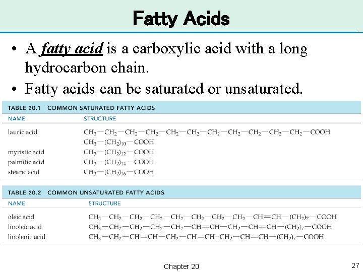 Fatty Acids • A fatty acid is a carboxylic acid with a long hydrocarbon