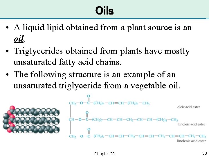 Oils • A liquid lipid obtained from a plant source is an oil. •