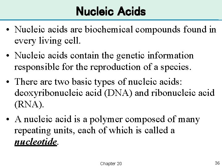 Nucleic Acids • Nucleic acids are biochemical compounds found in every living cell. •