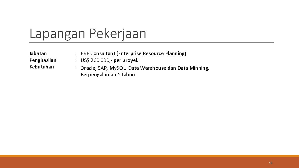 Lapangan Pekerjaan Jabatan Penghasilan Kebutuhan : ERP Consultant (Enterprise Resource Planning) : US$ 200.