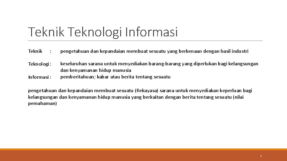 Teknik Teknologi Informasi Teknik : Teknologi: Informasi : pengetahuan dan kepandaian membuat sesuatu yang