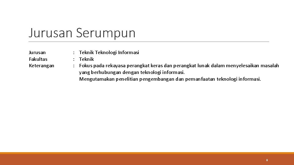 Jurusan Serumpun Jurusan Fakultas Keterangan : Teknik Teknologi Informasi : Teknik : Fokus pada