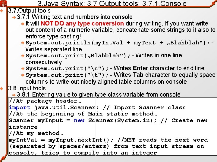 3. Java Syntax: 3. 7. Output tools: 3. 7. 1. Console 3. 7. Output