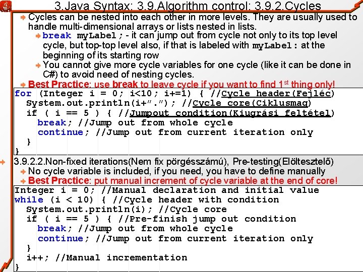 3. Java Syntax: 3. 9. Algorithm control: 3. 9. 2. Cycles can be nested
