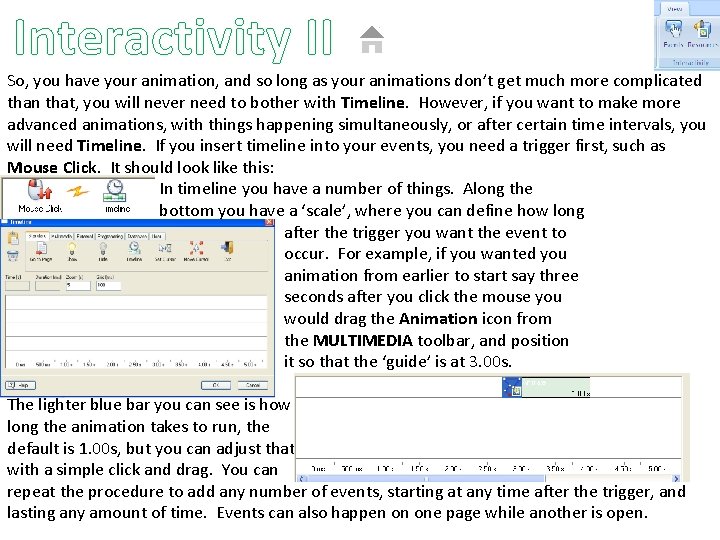 Interactivity II So, you have your animation, and so long as your animations don’t