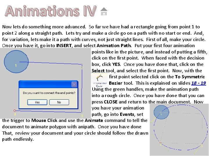 Animations IV Now lets do something more advanced. So far we have had a