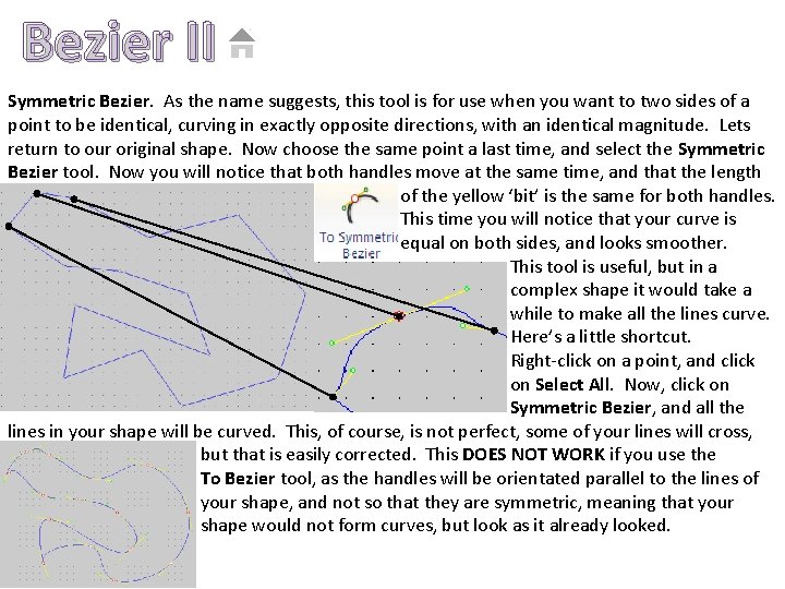 Bezier II Symmetric Bezier. As the name suggests, this tool is for use when