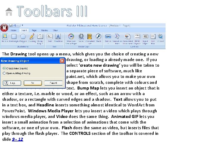 Toolbars III The Drawing tool opens up a menu, which gives you the choice