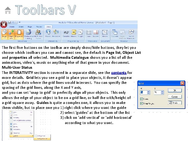 Toolbars V The first five buttons on the toolbar are simply show/hide buttons, they