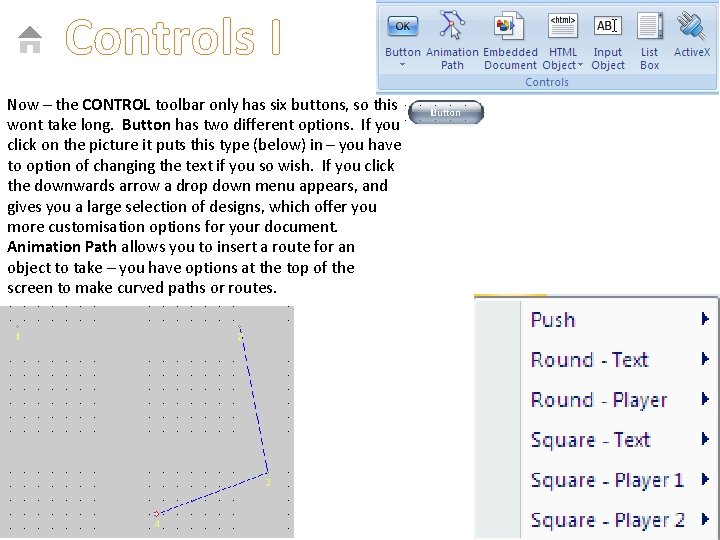 Controls I Now – the CONTROL toolbar only has six buttons, so this wont