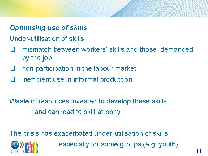 Optimising use of skills Under-utilisation of skills q mismatch between workers’ skills and those