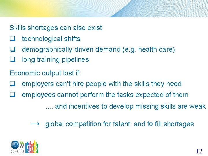 Skills shortages can also exist q technological shifts q demographically-driven demand (e. g. health