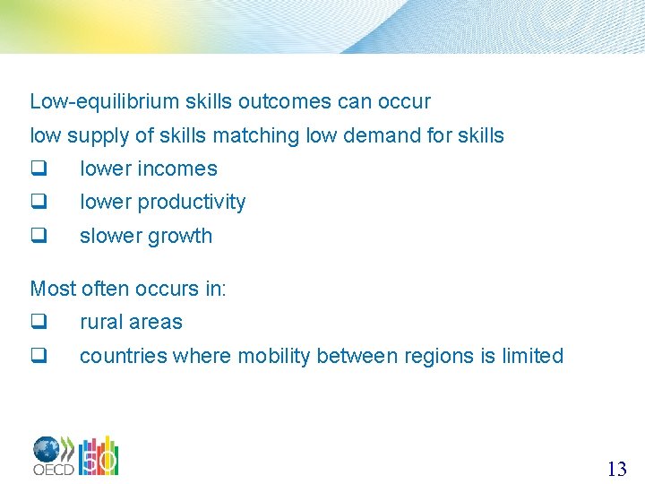 Low-equilibrium skills outcomes can occur low supply of skills matching low demand for skills