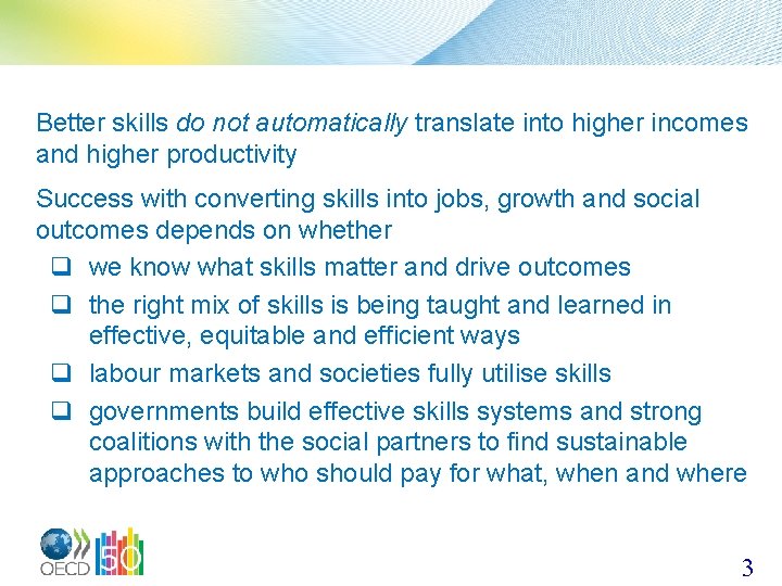 Better skills do not automatically translate into higher incomes and higher productivity Success with