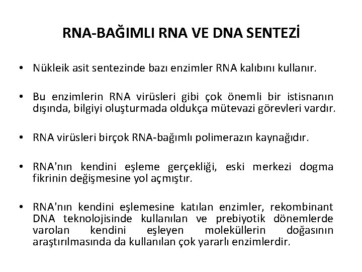 RNA-BAĞIMLI RNA VE DNA SENTEZİ • Nükleik asit sentezinde bazı enzimler RNA kalıbını kullanır.