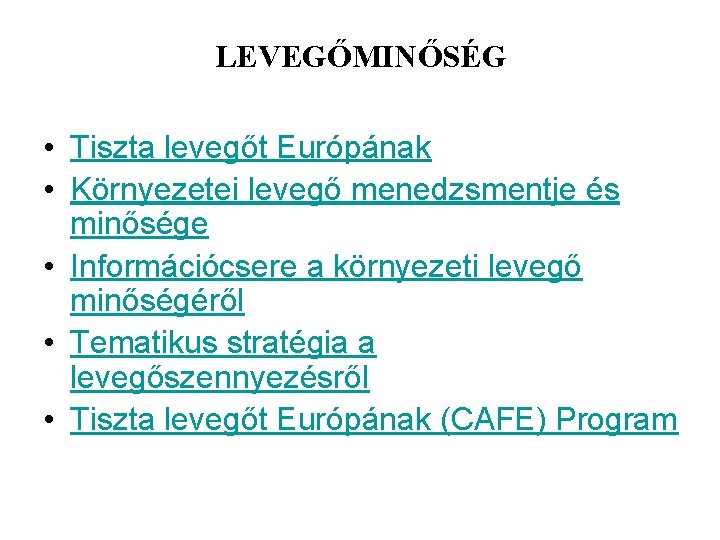 LEVEGŐMINŐSÉG • Tiszta levegőt Európának • Környezetei levegő menedzsmentje és minősége • Információcsere a