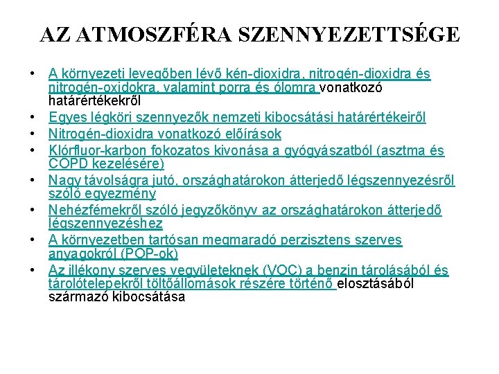 AZ ATMOSZFÉRA SZENNYEZETTSÉGE • A környezeti levegőben lévő kén-dioxidra, nitrogén-dioxidra és nitrogén-oxidokra, valamint porra