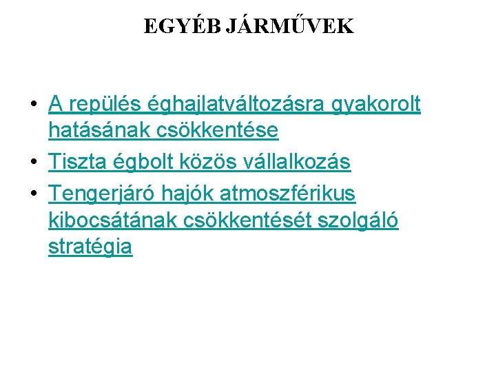 EGYÉB JÁRMŰVEK • A repülés éghajlatváltozásra gyakorolt hatásának csökkentése • Tiszta égbolt közös vállalkozás