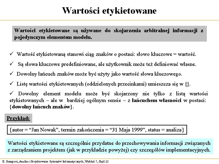 Wartości etykietowane są używane do skojarzenia arbitralnej informacji z pojedynczym elementem modelu. ü Wartość