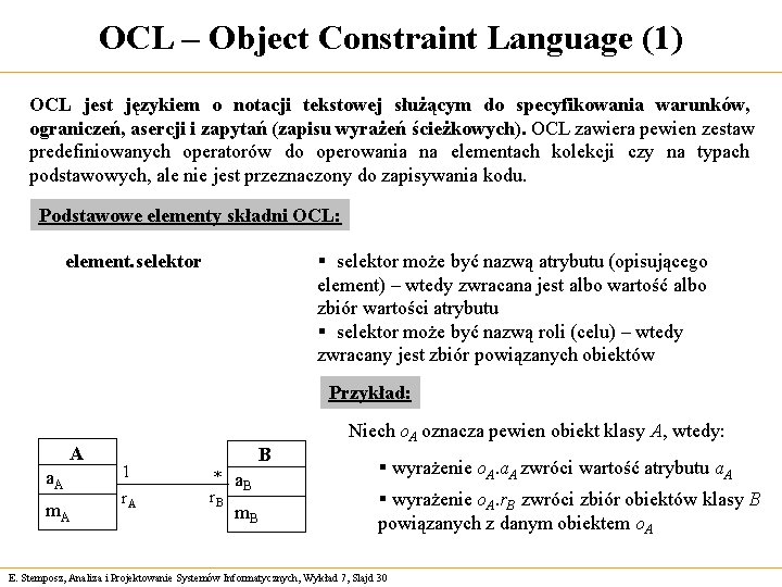 OCL – Object Constraint Language (1) OCL jest językiem o notacji tekstowej służącym do