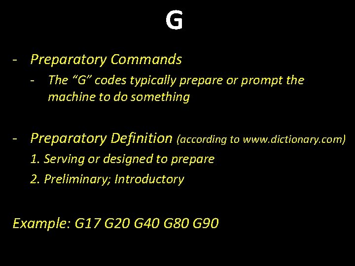 G - Preparatory Commands - The “G” codes typically prepare or prompt the machine