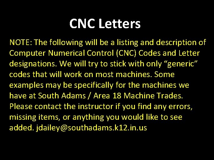 CNC Letters NOTE: The following will be a listing and description of Computer Numerical