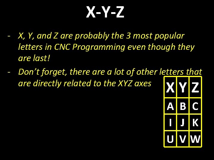 X-Y-Z - X, Y, and Z are probably the 3 most popular letters in