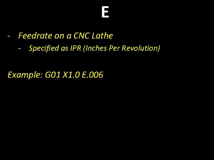 E - Feedrate on a CNC Lathe - Specified as IPR (Inches Per Revolution)