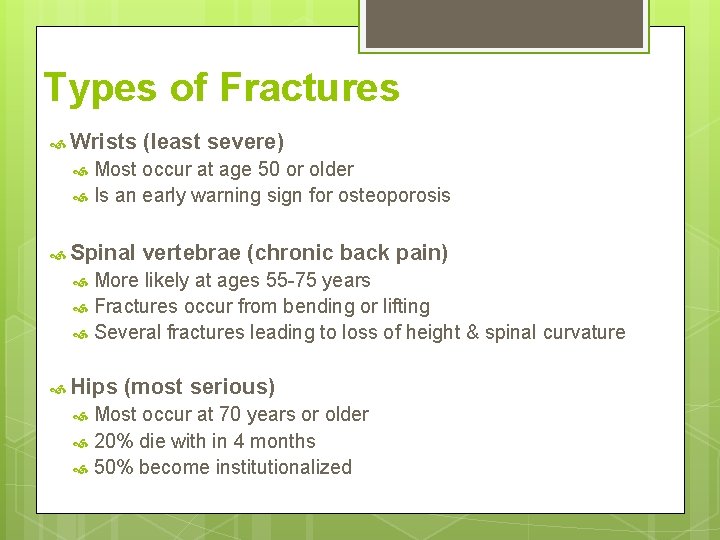 Types of Fractures Wrists (least severe) Most occur at age 50 or older Is