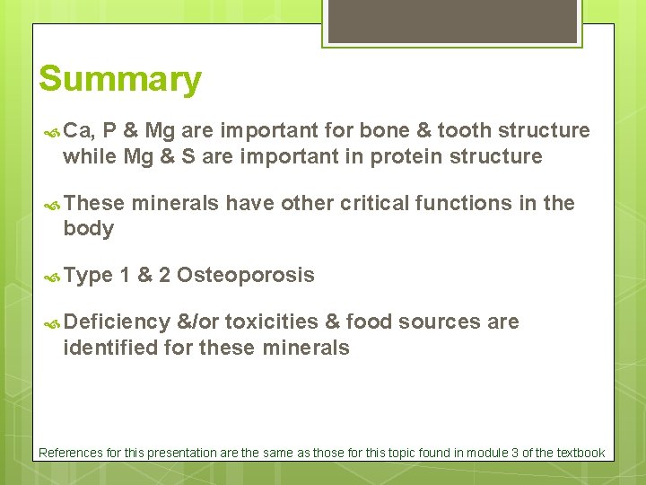 Summary Ca, P & Mg are important for bone & tooth structure while Mg