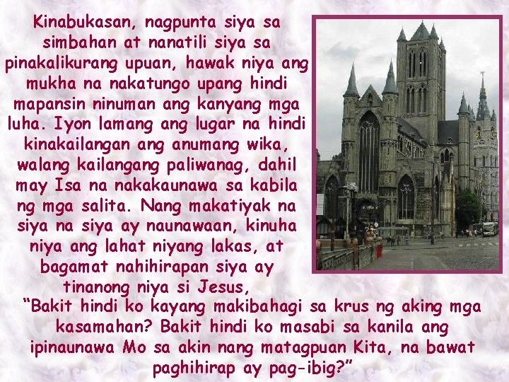 Kinabukasan, nagpunta siya sa simbahan at nanatili siya sa pinakalikurang upuan, hawak niya ang