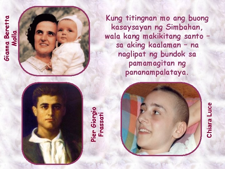 Chiara Luce Pier Giorgio Frassati Gianna Beretta Molla Kung titingnan mo ang buong kasaysayan