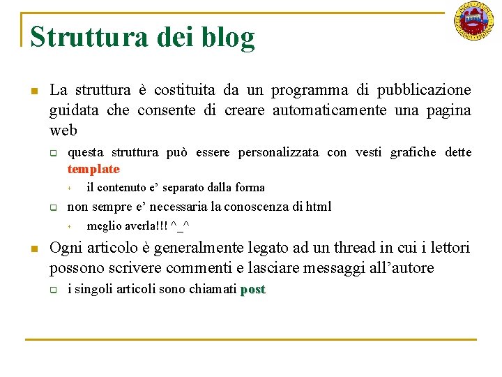 Struttura dei blog n La struttura è costituita da un programma di pubblicazione guidata