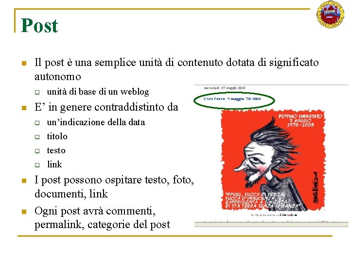 Post n Il post è una semplice unità di contenuto dotata di significato autonomo