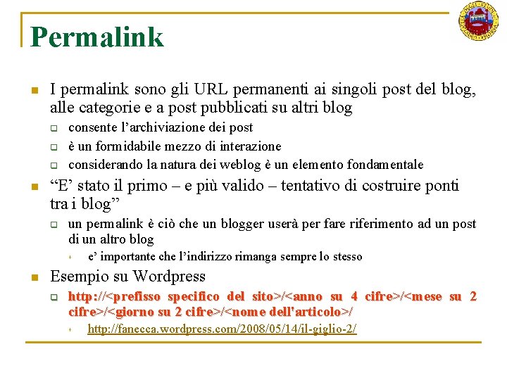 Permalink n I permalink sono gli URL permanenti ai singoli post del blog, alle