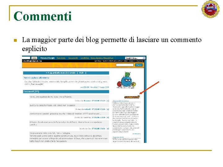 Commenti n La maggior parte dei blog permette di lasciare un commento esplicito 