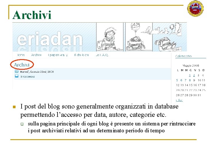 Archivi n I post del blog sono generalmente organizzati in database permettendo l’accesso per